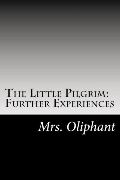 Cover for Mrs Oliphant · The Little Pilgrim: Further Experiences (Paperback Book) (2014)