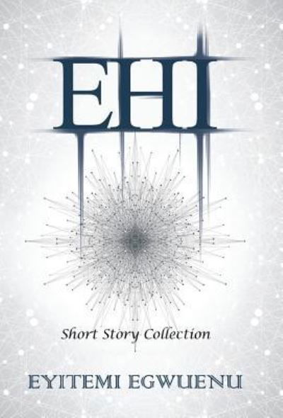 Cover for Eyitemi Egwuenu · Ehi (Hardcover Book) (2018)