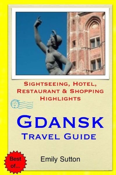Cover for Emily Sutton · Gdansk Travel Guide: Sightseeing, Hotel, Restaurant &amp; Shopping Highlights (Paperback Book) (2014)