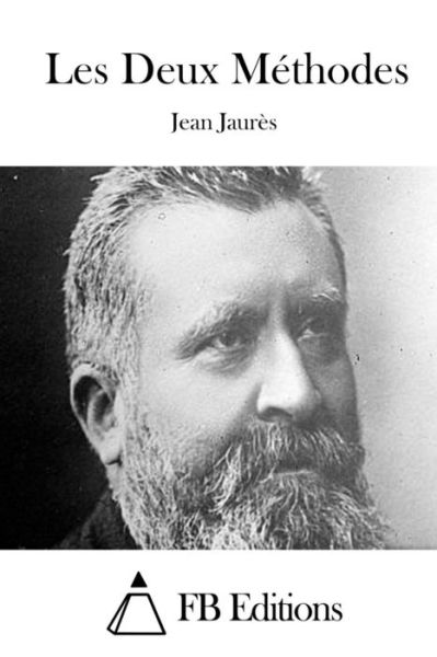 Les Deux Methodes - Jean Jaures - Books - Createspace - 9781508694021 - March 1, 2015