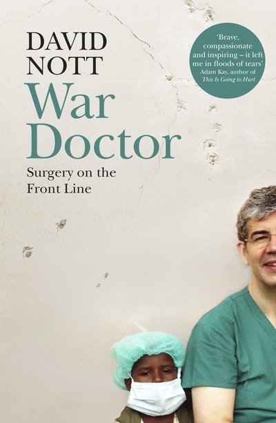 Cover for David Nott · War Doctor: Surgery on the Front Line (Hardcover Book) (2019)