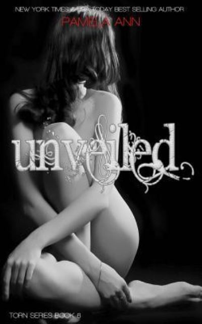 Cover for Pamela Ann · Unveiled (Torn Series #6) (Taschenbuch) (2015)