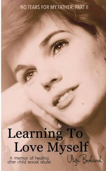 Cover for Viga Boland · Learning to Love Myself: Recovery and Self-discovery After Child Sexual Abuse (Incest) (Paperback Book) (2015)
