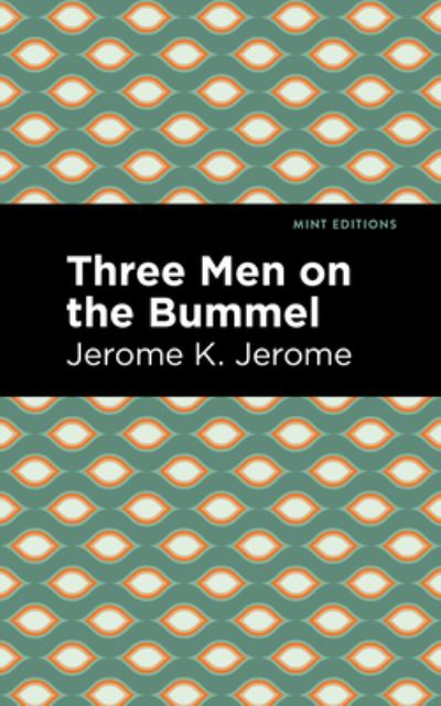 Three Men on the Bummel - Mint Editions - Jerome K. Jerome - Kirjat - Graphic Arts Books - 9781513205021 - torstai 23. syyskuuta 2021