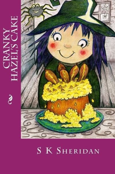 Cover for S K Sheridan · Cranky Hazel's Cake: Hilarious Story for 6 - 8 Year Olds (Pocketbok) (2015)
