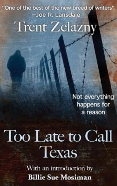 Cover for Trent Zelazny · Too Late to Call Texas (Hardcover Book) (2018)