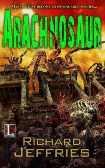 Arachnosaur - Richard Jeffries - Books - Lyrical Underground - 9781516105021 - December 26, 2017