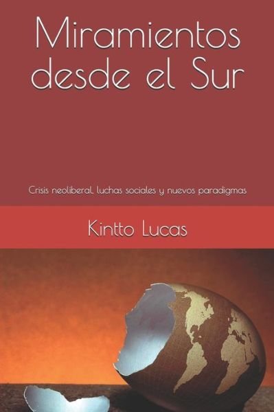 Cover for Kintto Lucas · Miramientos desde el Sur: Crisis neoliberal, luchas sociales y nuevos paradigmas (Pocketbok) (2016)