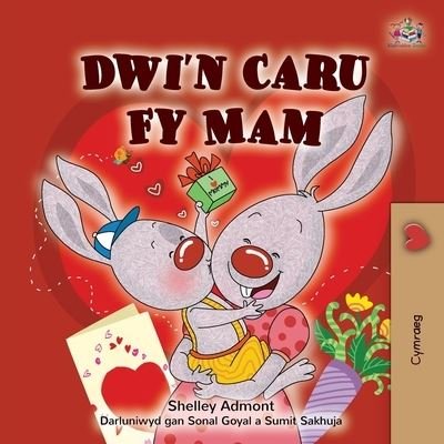 I Love My Mom (Welsh Children's Book) - Shelley Admont - Books - Kidkiddos Books Ltd - 9781525961021 - February 23, 2022