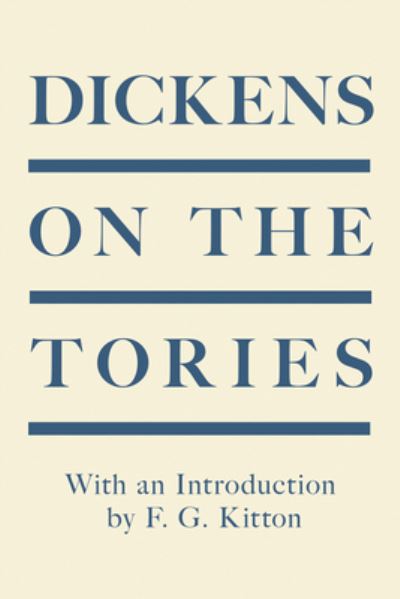 Cover for Charles Dickens · Dickens on the Tories - With an Introduction by F. G. Kitton (Paperback Book) (2020)