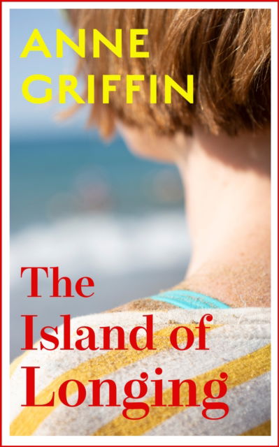 Cover for Anne Griffin · The Island of Longing: The emotional, unforgettable Top Ten Irish bestseller (Hardcover Book) (2023)