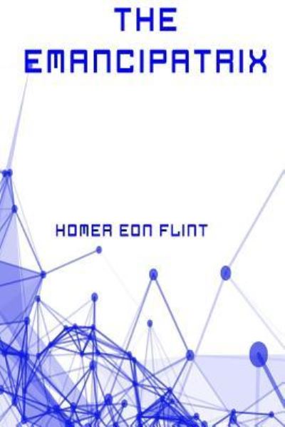 Cover for Homer Eon Flint · The Emancipatrix (Paperback Book) (2016)