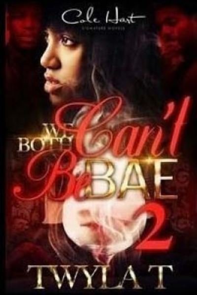 Cover for Twyla T · We Both Can't Be Bae 2 (Taschenbuch) (2016)