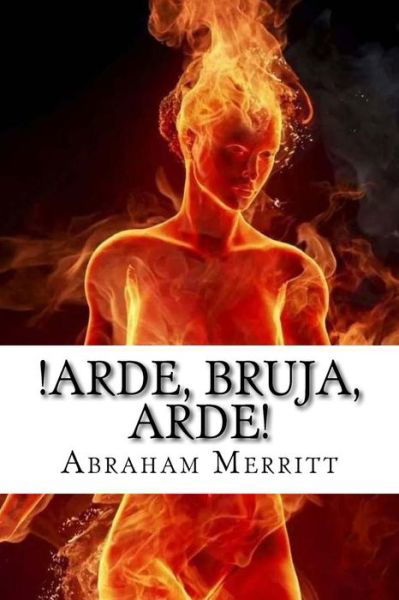 Cover for Abraham Merritt · Arde, bruja, arde! (Pocketbok) (2016)