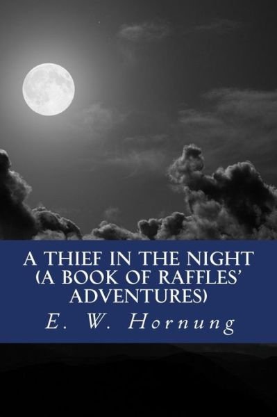 Cover for E W Hornung · A Thief in the Night (A Book of Raffles' Adventures) (Paperback Book) (2016)