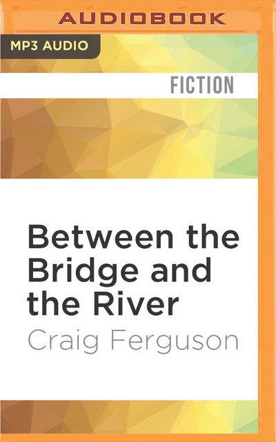 Cover for Craig Ferguson · Between the Bridge and the River (CD) (2016)