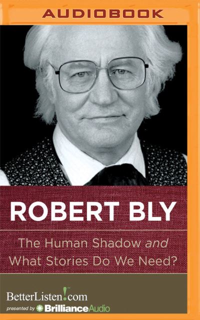 Cover for Robert Bly · Human Shadow and What Stories Do We Need?, The (MP3-CD) (2016)