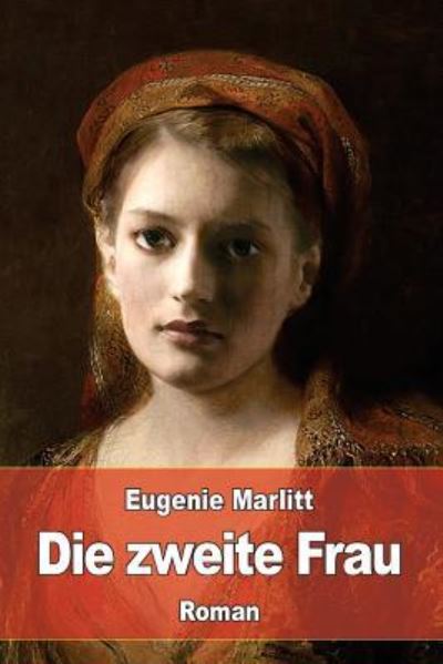 Cover for Eugenie Marlitt · Die zweite Frau (Taschenbuch) (2016)