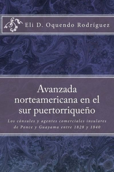 Cover for Eli D Oquendo Rodriguez · Avanzada norteamericana en el sur puertorriqueno (Paperback Book) (2016)