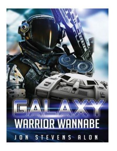 Cover for Jon Stevens Alon · Galaxy Warrior Wannabe (Paperback Book) (2016)