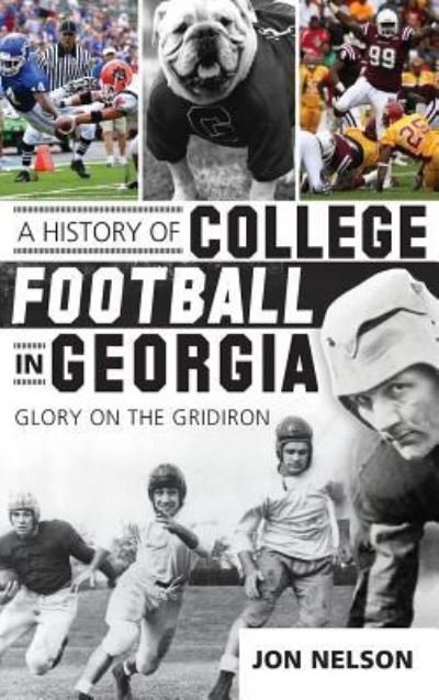 Cover for Jon Nelson · A History of College Football in Georgia (Inbunden Bok) (2012)