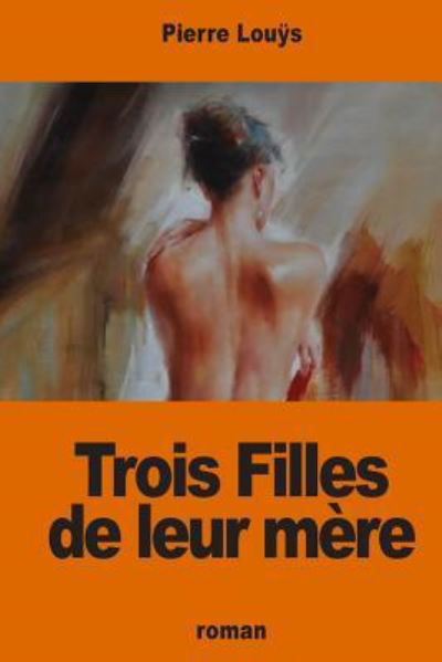 Cover for Pierre Louÿs · Trois Filles de leur mère (Taschenbuch) (2016)