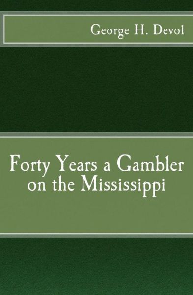 Cover for George H Devol · Forty Years a Gambler on the Mississippi (Paperback Book) (2017)