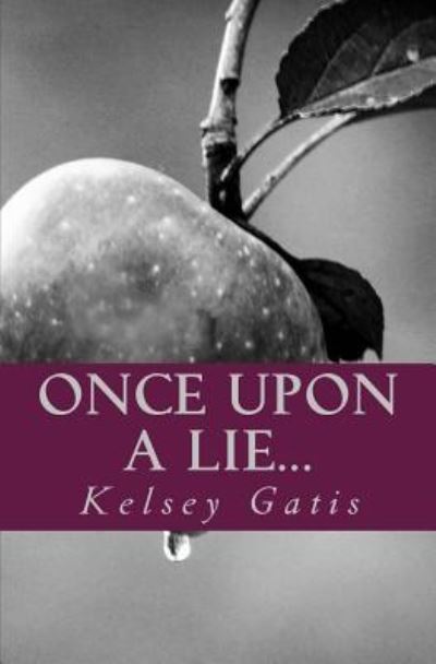 Cover for Kelsey Gatis · Once Upon A Lie... (Paperback Book) (2018)