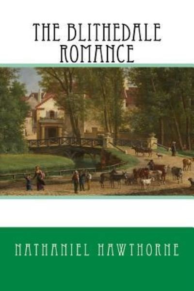 The Blithedale Romance - Nathaniel Hawthorne - Books - CreateSpace Independent Publishing Platf - 9781543260021 - February 22, 2017