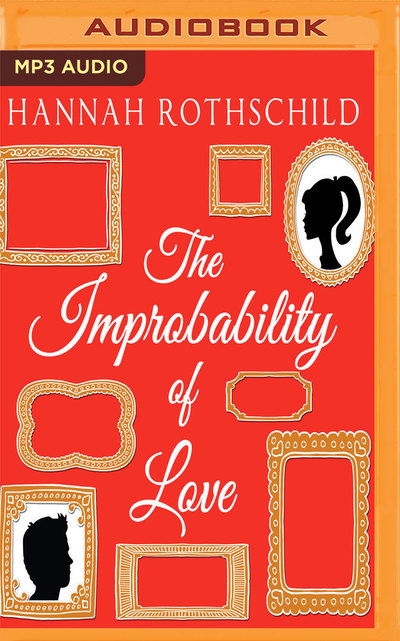 Improbability of Love, The - Hannah Rothschild - Audiobook - Audible Studios on Brilliance Audio - 9781543624021 - 4 lipca 2017