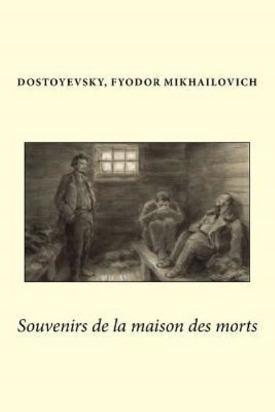 Cover for Dostoyevsky Fyodor Mikhailovich · Souvenirs de la maison des morts (Paperback Book) (2017)