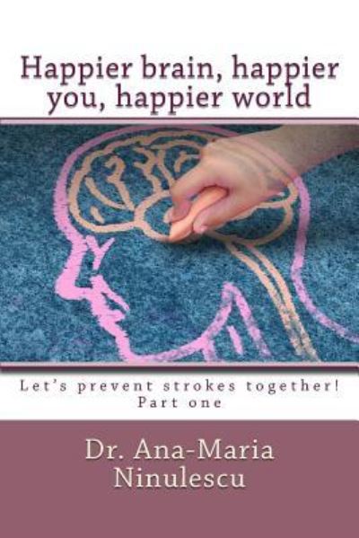 Cover for Ana-maria Ninulescu · Happier brain, happier you, happier world (Paperback Book) (2017)