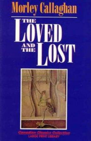 Cover for Morley Callaghan · The Loved and the Lost (Paperback Book) [Largeprint edition] (1995)