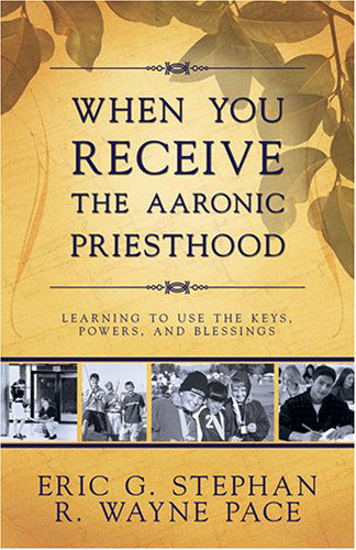 Cover for R. Wayne Pace · When You Receive the Aaronic Priesthood (Paperback Book) (2006)