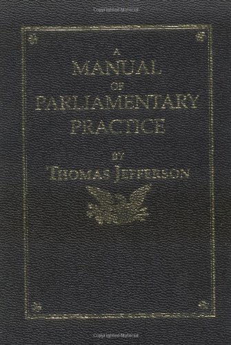 Manual of Parliamentary Practice - Thomas Jefferson - Books - Applewood Books - 9781557092021 - April 1, 1993