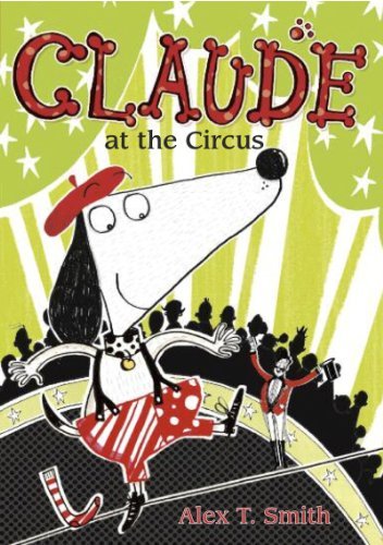 Cover for Alex T. Smith · Claude at the Circus (Innbunden bok) (2013)