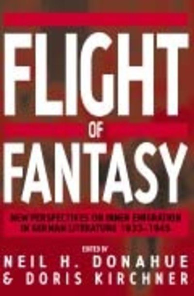 Cover for Flight of Fantasy: New Perspectives on Inner Emigration in German Literature 1933-1945 (Paperback Bog) [New edition] (2006)