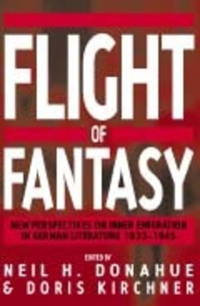 Flight of Fantasy: New Perspectives on Inner Emigration in German Literature 1933-1945 - - Books - Berghahn Books, Incorporated - 9781571810021 - January 19, 2006