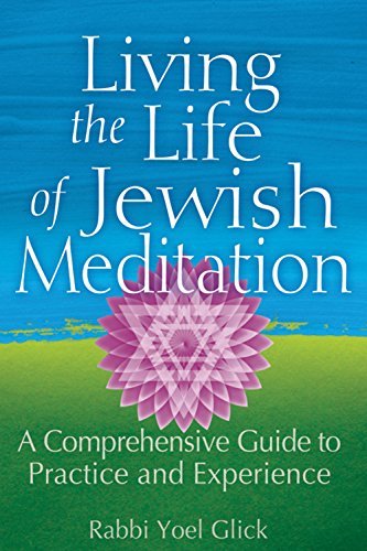 Cover for Glick, Rabbi Yoel (Rabbi Yoel Glick) · Living the Life of Jewish Meditation: A Comprehensive Guide to Practice and Experience (Pocketbok) (2014)