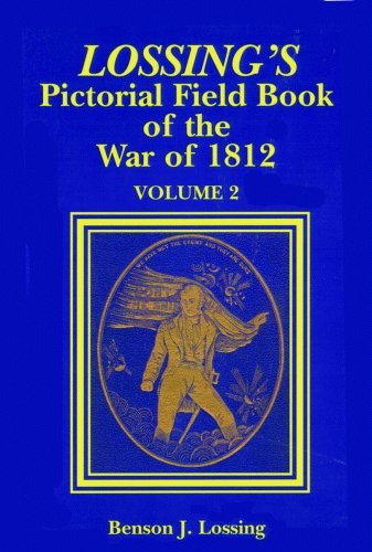 Lossing's Pictorial Field Book of the War of 1812 - Benson John Lossing - Książki - Pelican Publishing Co - 9781589800021 - 1 grudnia 2001