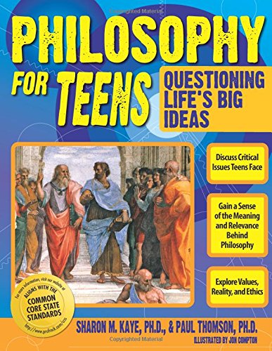 Cover for Sharon M. Kaye · Philosophy for Teens: Questioning Life's Big Ideas (Grades 7-12) (Paperback Book) (2006)