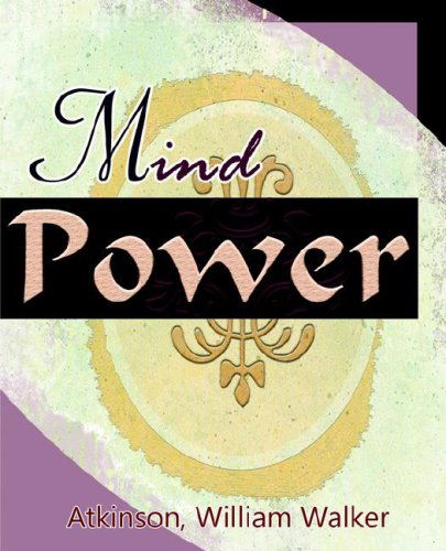 Mind Power (1912) - William Walker Atkinson - Books - Book Jungle - 9781594622021 - July 13, 2006