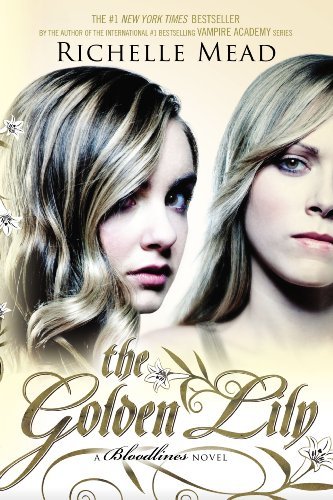 Cover for Richelle Mead · The Golden Lily: A Bloodlines Novel - Bloodlines (Paperback Book) [Reprint edition] (2013)
