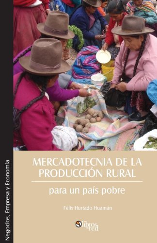 Cover for Felix Hurtado Huaman · Mercadotecnia De La Produccion Rural Para Un Pais Pobre (Paperback Book) [Spanish edition] (2013)