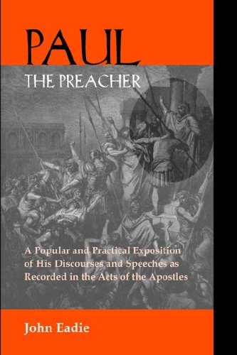 Paul the Preacher: Discourses and Speeches in Acts - John Eadie - Books - Solid Ground Christian Books - 9781599250021 - July 6, 2005