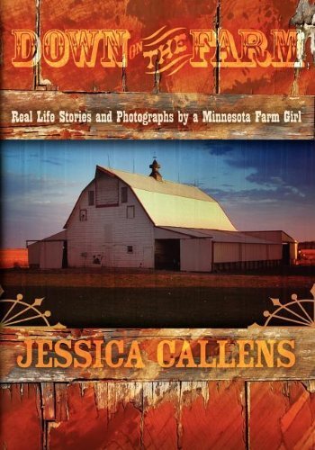 Down on the Farm - Jessica Callens - Bøker - Morgan James Publishing llc - 9781600370021 - 20. juli 2006