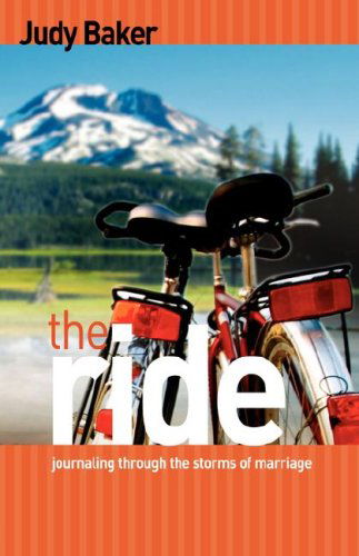 The Ride - Journaling Through the Storms of Marriage - Judy Baker - Books - Grace Publishing - 9781604950021 - October 19, 2007