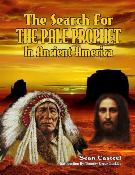 Cover for Sean Casteel · The Search for the Pale Prophet in Ancient America (Paperback Book) (2015)