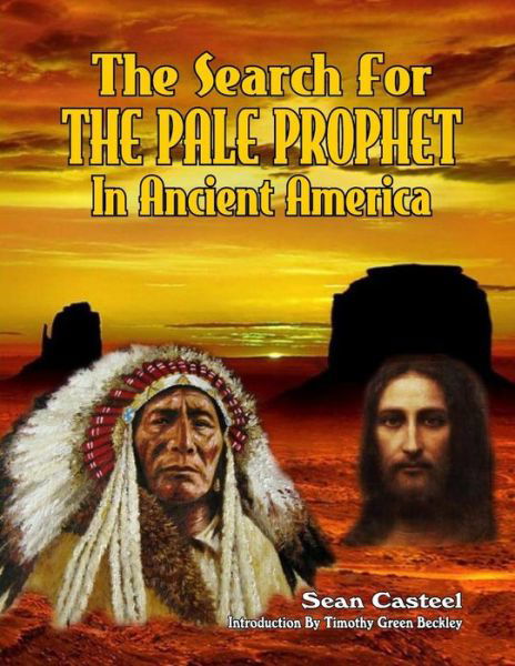 Cover for Sean Casteel · The Search for the Pale Prophet in Ancient America (Pocketbok) (2015)