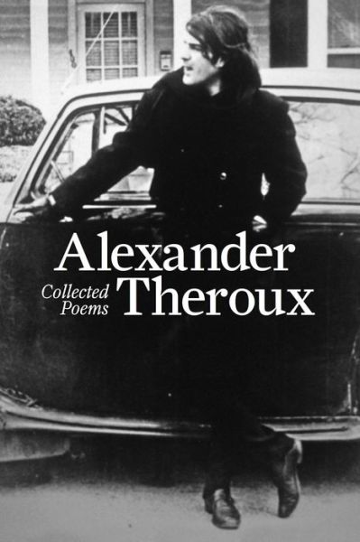 Cover for Alexander Theroux · Collected Poems (Hardcover Book) (2015)